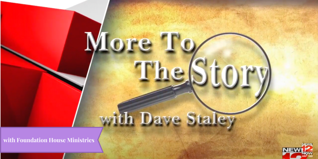 More To The Story with Dave Staley - Foundation House Ministries